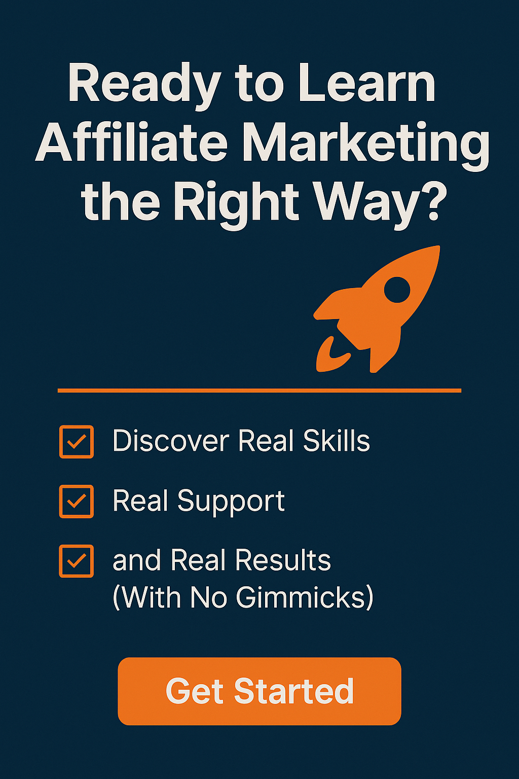 Promotional graphic with headline “Ready to Learn Affiliate Marketing the Right Way?”, a rocket icon, and checklist of benefits including real skills, support, and no gimmicks, with a “Get Started” button.