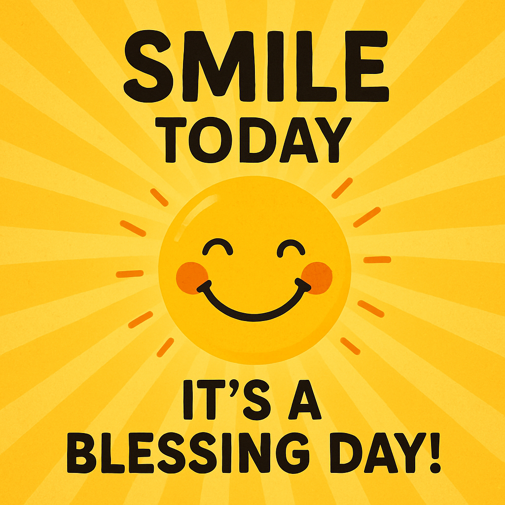 A cheerful yellow sun with a big smile and rosy cheeks radiates sunlight with the message "Smile Today It's a Blessing Day!" on a bright yellow background.