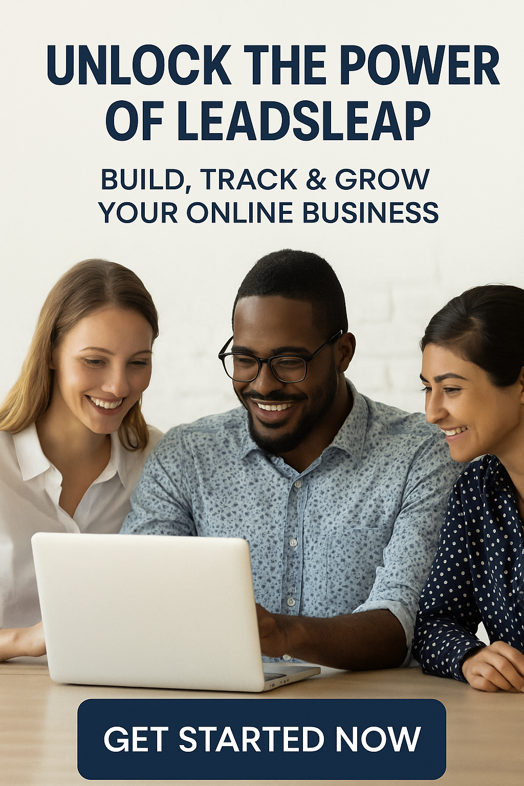 Three diverse professionals smiling while working together on a laptop, with the bold headline “Unlock the Power of LeadsLeap: Build, Track & Grow Your Online Business” and a call-to-action button reading “Get Started Now.”